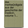 Das Merkwürdigste Aus Der Geschichte Der Medicin, Volume 1... door Johann Christoph Nicolai