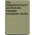Das Obligationenrecht als Theil des Heutigen Römischen Rechts