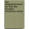 Das Obligationenrecht als Theil des Heutigen Römischen Rechts by Friedrich Karl Von Savigny