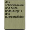 Das Scheidensekret Und Seine Bedeutung F R Das Puerperalfieber door Albert D. Derlein
