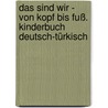 Das sind wir - Von Kopf bis Fuß. Kinderbuch Deutsch-Türkisch by Susanne Böse