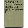 Denkmï¿½Ler Provenzalischer Literatur Und Sprache, Volume 1 door Paul Rohde