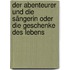 Der Abenteurer und die Sängerin oder Die Geschenke des Lebens