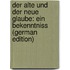Der Alte Und Der Neue Glaube: Ein Bekenntniss (German Edition)