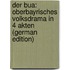 Der Bua: Oberbayrisches Volksdrama in 4 Akten (German Edition)