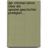 Der Christen-lehrer Über Die Apostel-geschichte: Predigten... by Johann Jakob Hess