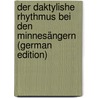 Der Daktylishe Rhythmus bei den Minnesängern (German Edition) by Weissenfels Richard