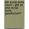 Der Europ Ische Traum - Gibt Es Eine Europ Ische Gesellschaft? door Andreas Staggl