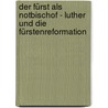 Der Fürst als Notbischof - Luther und die Fürstenreformation door Martina Schnetter