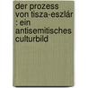 Der Prozess von Tisza-Eszlár : Ein antisemitisches Culturbild door Nathan