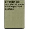 Der Stifter des Carthäuser-ordens der heilige Bruno aus Köln door Löbbel H.