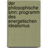 Der philosophische Sinn: Programm des energetischen Idealismus door Jakob Schmidt Ferdinand