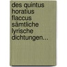 Des Quintus Horatius Flaccus Sämtliche Lyrische Dichtungen... door Quintus Horatius Flaccus