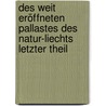 Des Weit Eröffneten Pallastes Des Natur-liechts Letzter Theil by Stanislaus Reinhard Acxtelmeier