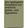 Des apologeten Theophilus von Antiochia gottes- und logoslehre door Pommrich