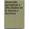 Desarrollo Perceptual y Dificultades En La Lectura y Escritura door Laura In Bravo C. Ppola