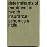 Determinants of Enrolment in Health Insurance Schemes in India door Sukumar Vellakkal