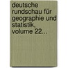 Deutsche Rundschau Für Geographie Und Statistik, Volume 22... door Hugo Hassinger