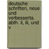 Deutsche Schriften, Neue Und Verbesserta. Abth. Ii, Iii, Und V