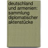 Deutschland und Armenien: Sammlung diplomatischer Aktenstücke by Lepsius Johannes