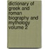 Dictionary of Greek and Roman Biography and Mythology Volume 2