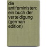 Die Antifeministen: Ein Buch Der Verteidigung (German Edition) door Dohm Hedwig
