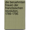Die Beruehmten Frauen Der Französischen Revolution, 1789-1795 by Emma Adler
