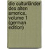 Die Culturländer Des Alten America, Volume 1 (German Edition)