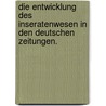 Die Entwicklung des Inseratenwesen in den deutschen Zeitungen. by Munzinger Ludwig
