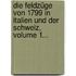 Die Feldzüge Von 1799 In Italien Und Der Schweiz, Volume 1...