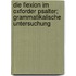 Die Flexion im Oxforder Psalter; grammatikalische Untersuchung