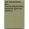 Die Formenlehre Der Kirchenslawischen Sprache (German Edition) door Schleicher August