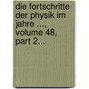 Die Fortschritte Der Physik Im Jahre ..., Volume 48, Part 2... by Physikalische Gesellschaft Zu Berlin