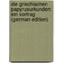 Die Griechischen Papyrusurkunden: Ein Vortrag (German Edition)