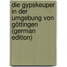 Die Gypskeuper in Der Umgebung Von Göttingen (German Edition) door Johannes Heinrich Tornquist Alexander