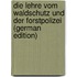 Die Lehre Vom Waldschutz Und Der Forstpolizei (German Edition)