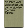 Die Lehre Vom Waldschutz Und Der Forstpolizei (German Edition) door G. Kauschinger