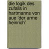 Die Logik des Zufalls in Hartmanns von Aue 'Der arme Heinrich' door Lars Blisch