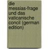 Die Messias-Frage und das vaticanische Concil (German Edition) door Ll