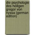 Die Psychologie Des Heiligen Gregor Von Nyssa (German Edition)