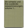Die Schweiz Und Ihre Zustände: Reiseerinnerungen, Volume 1... door Theodor Mügge