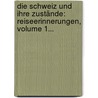 Die Schweiz Und Ihre Zustände: Reiseerinnerungen, Volume 1... by Theodor Mügge
