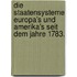 Die Staatensysteme Europa's und Amerika's seit dem Jahre 1783.