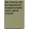 Die Theorie Der Komparativen Kostenvorteile Nach David Ricardo door Sebastian Hammer