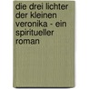 Die drei Lichter der kleinen Veronika - ein spiritueller Roman door Manfred Kyber