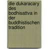 Die dukaracary des Bodhisattva in der buddhistischen Tradition by Dutoit