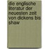 Die englische Literatur der neuesten Zeit von Dickens bis Shaw