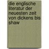 Die englische Literatur der neuesten Zeit von Dickens bis Shaw door Kellner