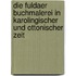 Die fuldaer Buchmalerei in karolingischer und ottonischer Zeit