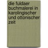 Die fuldaer Buchmalerei in karolingischer und ottonischer Zeit door Visser Zimmermann